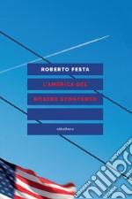 L'AMERICA DEL NOSTRO SCONTENTO. E-book. Formato EPUB ebook