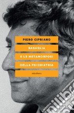 BASAGLIA E LE METAMORFOSI DELLA PSICHIATRIA. E-book. Formato EPUB