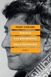 BASAGLIA E LE METAMORFOSI DELLA PSICHIATRIA. E-book. Formato EPUB ebook di Piero Cipriano