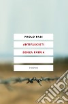 ANTIFASCISTI SENZA PATRIA. E-book. Formato EPUB ebook di Paolo Pasi