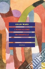 L'educazione incidentale. E-book. Formato EPUB ebook