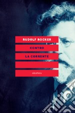 CONTRO LA CORRENTE. E-book. Formato EPUB ebook