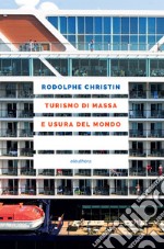 Turismo di massa e usura del mondo. E-book. Formato EPUB ebook