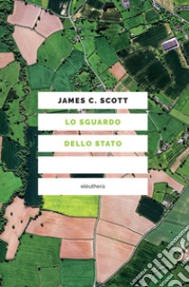 Lo sguardo dello Stato. E-book. Formato EPUB ebook di James C. Scott