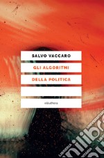 Gli algoritmi della politica. E-book. Formato EPUB ebook