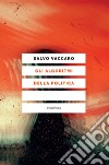 Gli algoritmi della politica. E-book. Formato EPUB ebook di Salvo Vaccaro