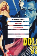 Fellini anarchico. E-book. Formato EPUB ebook