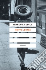 Mente locale. E-book. Formato EPUB ebook