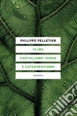 Clima, capitalismo verde e catastrofismo. E-book. Formato EPUB ebook