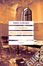 La fabbrica della cura mentale. E-book. Formato EPUB