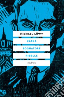 Kafka sognatore ribelle. E-book. Formato EPUB ebook di Michael Löwy