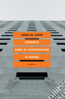 Cemento. Arma di costruzione di massa. E-book. Formato EPUB ebook di Anselm Jappe