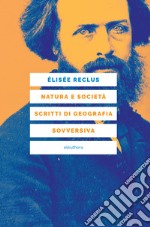 Natura e società. Scritti di geografia sovversiva. E-book. Formato EPUB ebook