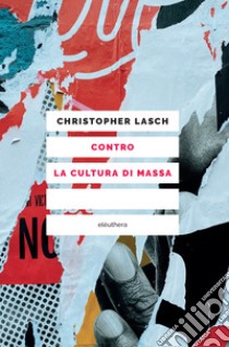 Contro la cultura di massa. E-book. Formato EPUB ebook di Christopher Lasch