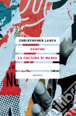 Contro la cultura di massa. E-book. Formato EPUB ebook