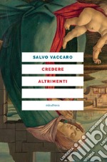 Credere altrimenti. E-book. Formato EPUB ebook