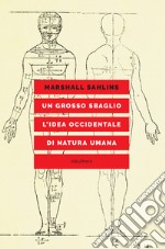 Un grosso sbaglio l'idea occidentale di natura umana. E-book. Formato EPUB