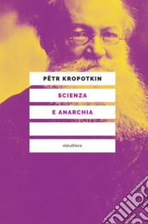 Scienza e anarchia. E-book. Formato EPUB ebook di Pëtr Kropotkin