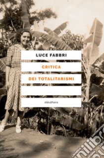 Critica dei totalitarismi. E-book. Formato EPUB ebook di Luce Fabbri