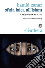 Sfida laica all'islam: la religione contro la vita. E-book. Formato EPUB ebook