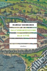 Dall'urbanizzazione alle città. E-book. Formato EPUB ebook