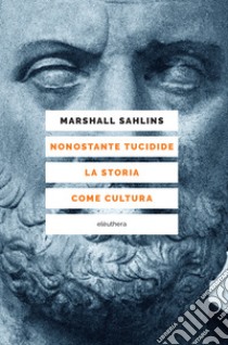 Nonostante Tucidide. La storia come cultura. E-book. Formato EPUB ebook di Marshall Sahlins