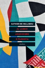 Al ladro! Anarchismo e filosofia. E-book. Formato EPUB ebook