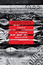 Viaggio al termine della città. E-book. Formato EPUB ebook