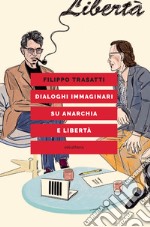 Dialoghi immaginari su anarchia e libertà. E-book. Formato EPUB ebook