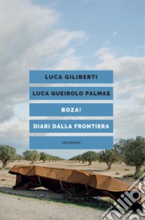 Boza! Diari di frontiera. E-book. Formato EPUB ebook di Luca Giliberti