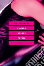 Piacere, dolore, potere. E-book. Formato EPUB