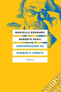Conversazioni su bambini e libertà. E-book. Formato EPUB ebook