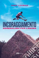 IncoraggiamentoAdrenalina per l'anima. E-book. Formato Mobipocket ebook