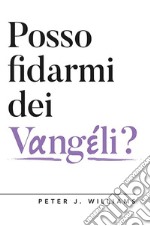 Posso fidarmi dei Vangeli?. E-book. Formato EPUB ebook