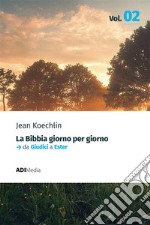 La Bibbia Giorno per Giorno - Volume 2da Giudici a Ester. E-book. Formato EPUB ebook