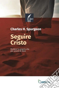 Seguire CristoPerdere la propria vita per amore di Gesù. E-book. Formato EPUB ebook