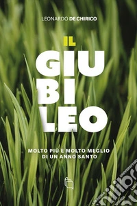 Il GiubileoMolto più e molto meglio di un anno santo. E-book. Formato EPUB ebook