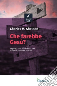 Che farebbe Gesù?Seguire i Suoi passi in una vita di consacrazione. E-book. Formato EPUB ebook