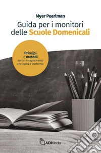 Guida per i monitori delle Scuola DomenicalePrincipi e metodi per un insegnamento che ispira e trasforma. E-book. Formato EPUB ebook