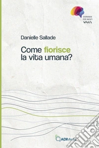 Come fiorisce la vita umana?. E-book. Formato EPUB ebook