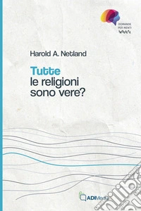 Tutte le religioni sono vere?. E-book. Formato EPUB ebook