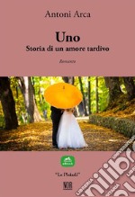 Uno. Storia di un amore tardivo. E-book. Formato EPUB ebook