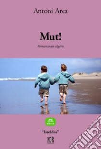 Mut!. E-book. Formato EPUB ebook di Antoni Arca