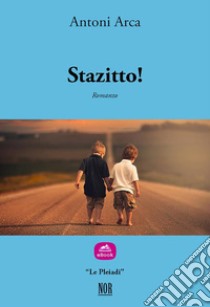 Stazitto!. E-book. Formato EPUB ebook di Antoni Arca