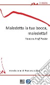 Maledetta la tua bocca, maledetta!. E-book. Formato Mobipocket ebook di Vanessa Aroff Podda