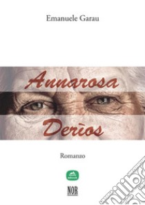 Annarosa Derìos. E-book. Formato Mobipocket ebook di Emanuele Garau