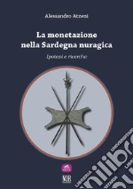 La monetazione nella Sardegna nuragica: ipotesi e ricerche. E-book. Formato EPUB