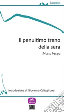 Il penultimo treno della sera. E-book. Formato Mobipocket ebook di Marta Vespa