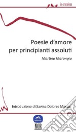 Poesie d’amore per principianti assoluti. E-book. Formato Mobipocket ebook