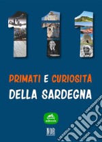 111 primati e curiosità della Sardegna. E-book. Formato EPUB ebook